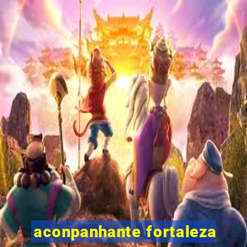 aconpanhante fortaleza